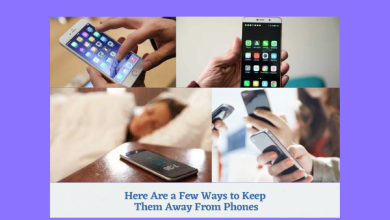Here Are a Few Ways to Keep Them Away From Phones