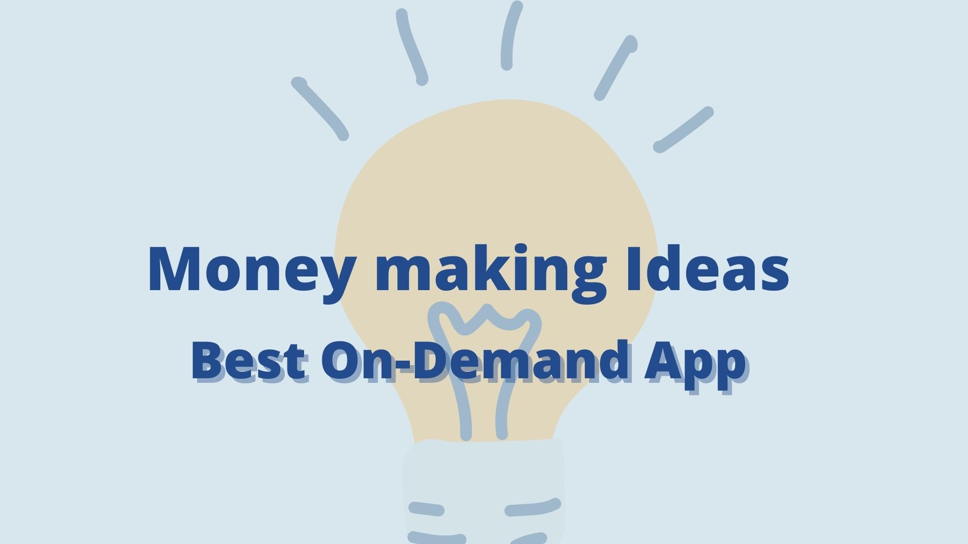Best On-Demand App Ideas that Can be Turned Into Money-Making Startups