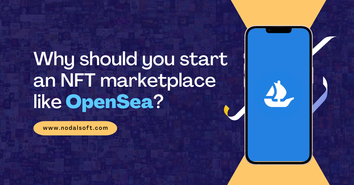  Why should you start an NFT marketplace like OpenSea?