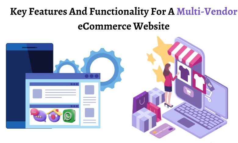 Key Features And Functionality For A Multi-Vendor eCommerce Website