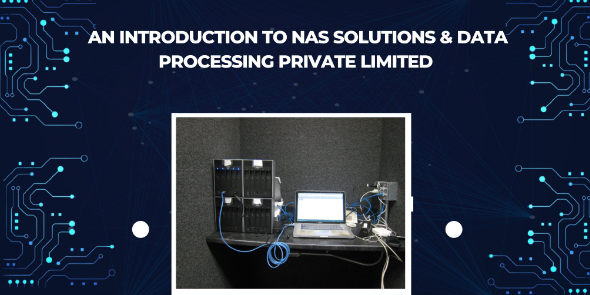 An Introduction to NAS Solutions & Data Processing Private Limited